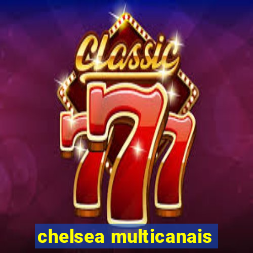 chelsea multicanais